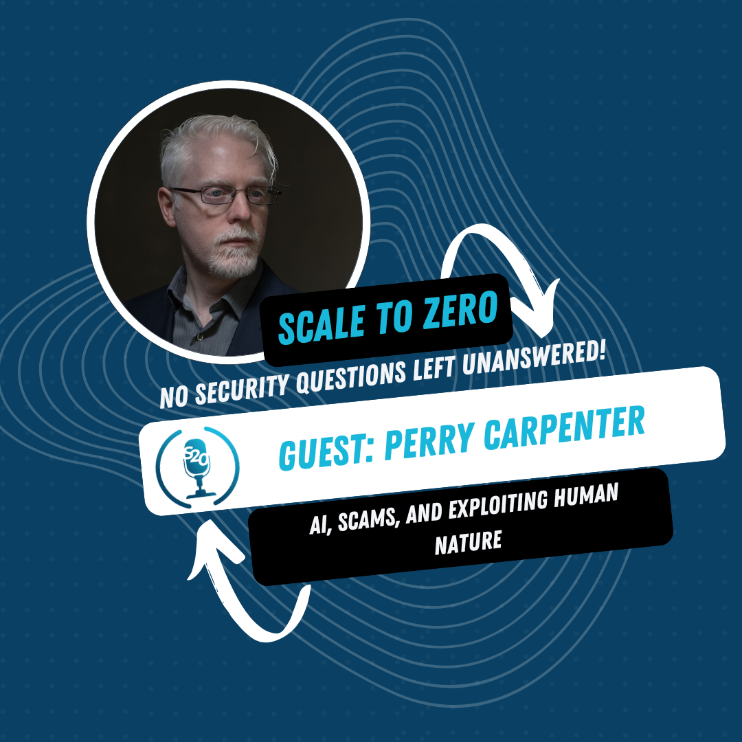 The Human Element: AI, Deepfakes, and the Evolving Threat Landscape with Perry Carpenter