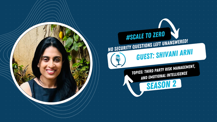 Security that speaks to heart; understanding emotional intelligence and third-party risk management with Shivani Arni