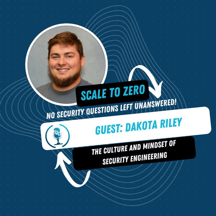 Beyond Tech: Building a Security Culture and Navigating AI's Impact with Dakota Riley